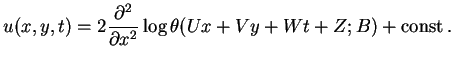 $\displaystyle u (x, y, t) =2\frac {\partial^2} {\partial x^2} \log\theta
(Ux+Vy+Wt+Z; B) +\operatorname{const}.
$